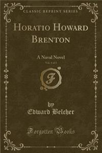 Horatio Howard Brenton, Vol. 1 of 3