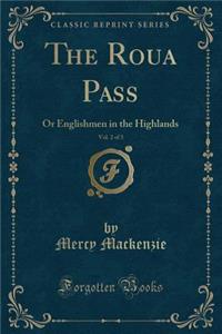 The Roua Pass, Vol. 2 of 3: Or Englishmen in the Highlands (Classic Reprint)