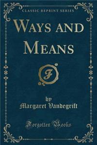 Ways and Means (Classic Reprint)