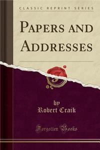 Papers and Addresses (Classic Reprint)