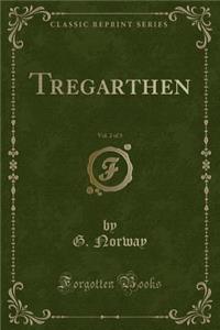 Tregarthen, Vol. 2 of 3 (Classic Reprint)