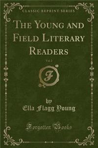 The Young and Field Literary Readers, Vol. 2 (Classic Reprint)