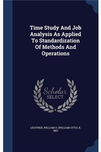 Time Study and Job Analysis as Applied to Standardization of Methods and Operations