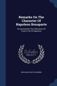 Remarks On The Character Of Napoleon Bonaparte