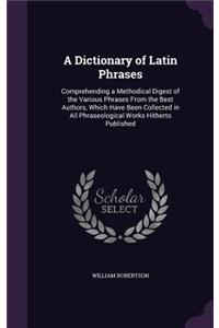 A Dictionary of Latin Phrases
