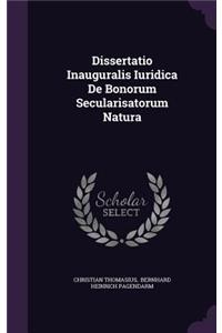 Dissertatio Inauguralis Iuridica de Bonorum Secularisatorum Natura