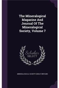 The Mineralogical Magazine and Journal of the Mineralogical Society, Volume 7