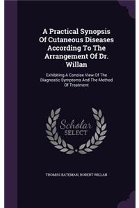 Practical Synopsis Of Cutaneous Diseases According To The Arrangement Of Dr. Willan