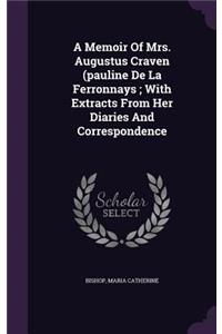 Memoir Of Mrs. Augustus Craven (pauline De La Ferronnays; With Extracts From Her Diaries And Correspondence