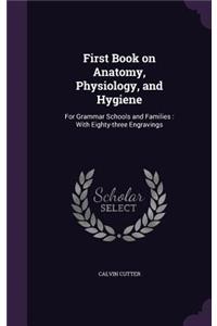 First Book on Anatomy, Physiology, and Hygiene