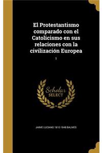 Protestantismo comparado con el Catolicismo en sus relaciones con la civilización Europea; 1