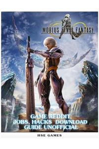 Mobius Final Fantasy Game Reddit, Jobs, Hacks Download Guide Unofficial