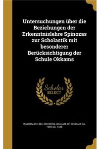 Untersuchungen über die Beziehungen der Erkenntnislehre Spinozas zur Scholastik mit besonderer Berücksichtigung der Schule Okkams