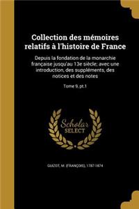 Collection Des Memoires Relatifs A L'Histoire de France