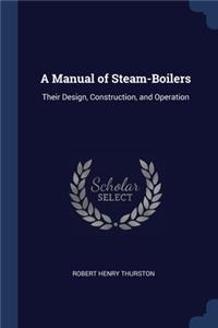 Manual of Steam-Boilers