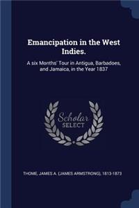 Emancipation in the West Indies.