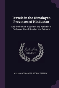Travels in the Himalayan Provinces of Hindustan