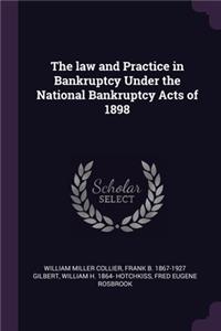 The law and Practice in Bankruptcy Under the National Bankruptcy Acts of 1898