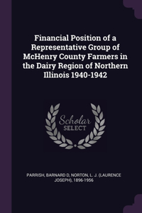 Financial Position of a Representative Group of McHenry County Farmers in the Dairy Region of Northern Illinois 1940-1942