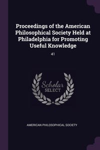 Proceedings of the American Philosophical Society Held at Philadelphia for Promoting Useful Knowledge