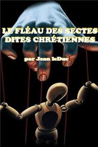 Le Fléau Des Sectes Dites Chrétiennes