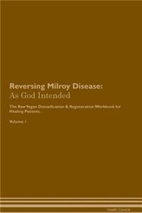 Reversing Milroy Disease: As God Intended the Raw Vegan Plant-Based Detoxification & Regeneration Workbook for Healing Patients. Volume 1