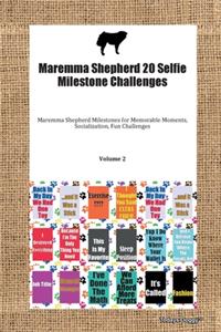 Maremma Shepherd 20 Selfie Milestone Challenges Maremma Shepherd Milestones for Memorable Moments, Socialization, Fun Challenges Volume 2
