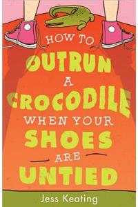 How to Outrun a Crocodile When Your Shoes Are Untied