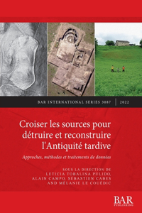 Croiser les sources pour détruire et reconstruire l'Antiquité tardive