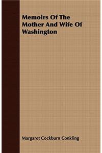 Memoirs of the Mother and Wife of Washington