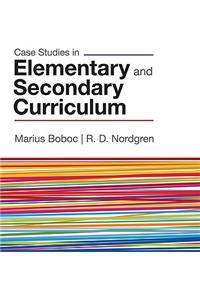 Case Studies in Elementary and Secondary Curriculum