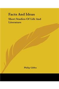 Facts And Ideas: Short Studies Of Life And Literature