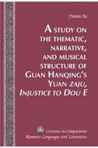 Study on the Thematic, Narrative, and Musical Structure of Guan Hanqing's Yuan «Zaju, Injustice to Dou E»