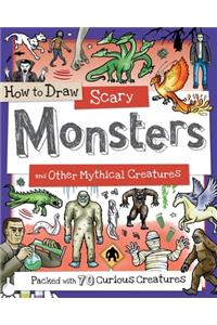 How to Draw Scary Monsters and Other Mythical Creatures