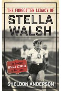 The Forgotten Legacy of Stella Walsh
