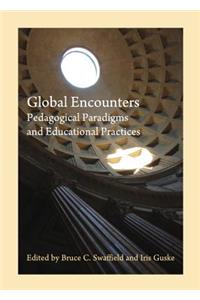 Global Encounters: Pedagogical Paradigms and Educational Practices