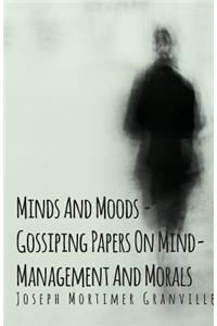 Minds And Moods - Gossiping Papers On Mind-Management And Morals