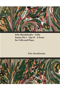 Felix Mendelssohn - Cello Sonata No.1 - Op.45 - A Score for Cello and Piano