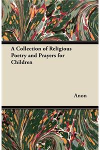 A Collection of Religious Poetry and Prayers for Children