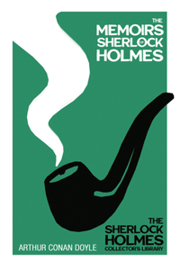 Memoirs of Sherlock Holmes - The Sherlock Holmes Collector's Library;With Original Illustrations by Sidney Paget