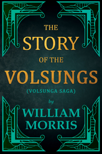 Story of the Volsungs, (Volsunga Saga)