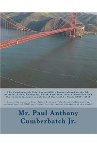Cumberbatch Tele-Accessibility Index related to the G8, African, Asian, European, North American, South American and the various Oceanic countries of the world - Years 2000 - 2010!: Shows the positive Correlation between Tele-Accessibility and the cur
