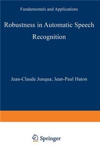 Robustness in Automatic Speech Recognition