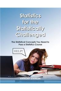 Statistics for the Statistically Challenged