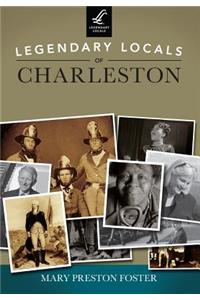 Legendary Locals of Charleston