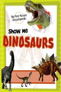 SHOW ME DINOSAURS