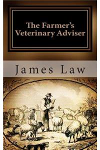 The Farmer's Veterinary Adviser: A Guise to the Prevention and Treatment of Disease in Domestic Animals