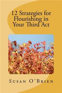 12 Strategies for Flourishing in your 3rd Act