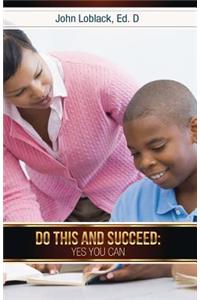 Do This and Succeed