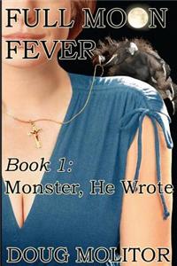 Full Moon Fever, Book 1: Monster, He Wrote